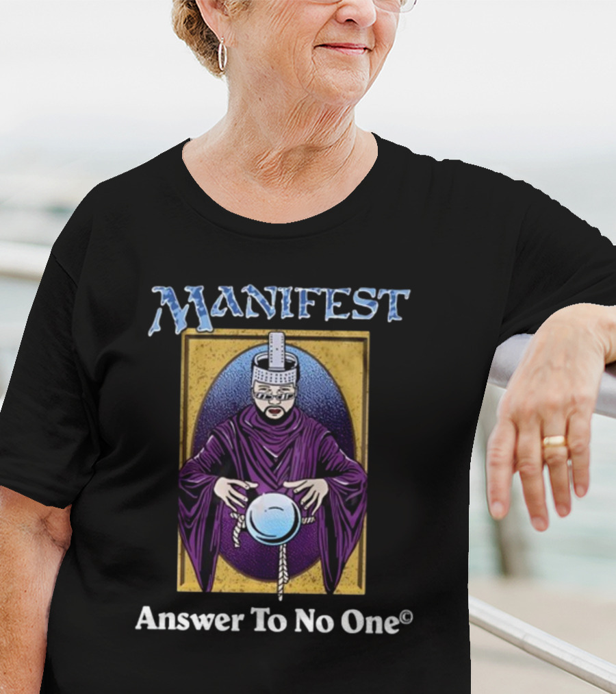 Manifest Purple Cloaked Figure With Crystal Ball Answer To No One T-Shirt
