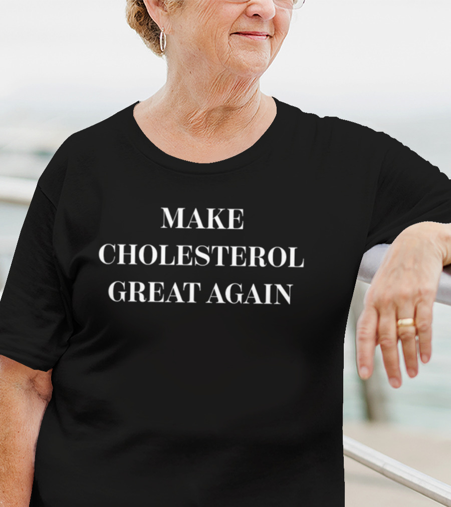 Marion Holman Make Cholesterol Great Again T-Shirt