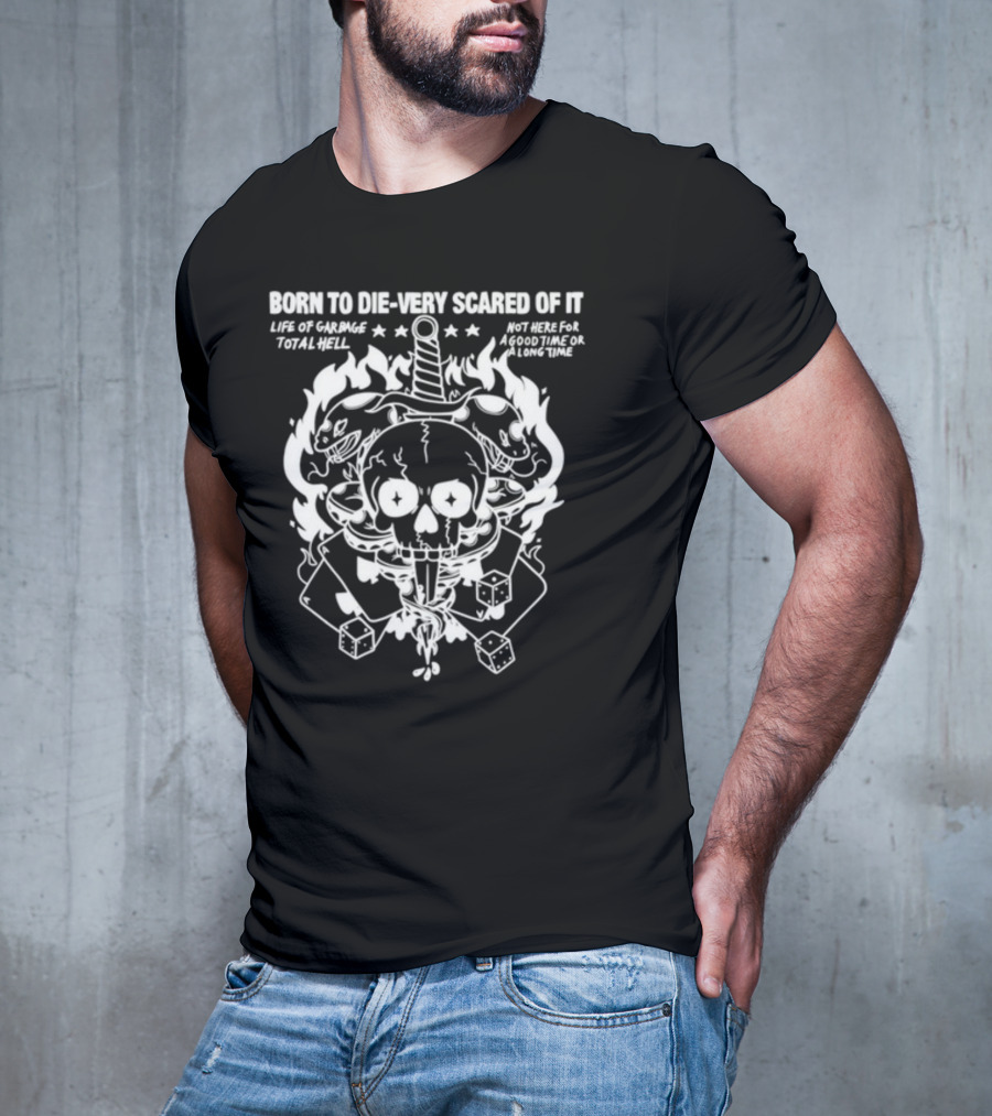 Rory Blank Born To Die Very Scared Of It Skull Dagger Flaming Bunnies Dice Life Of Garbage Total Hell Not Here For A Good Time Or A Long Time T-Shirt