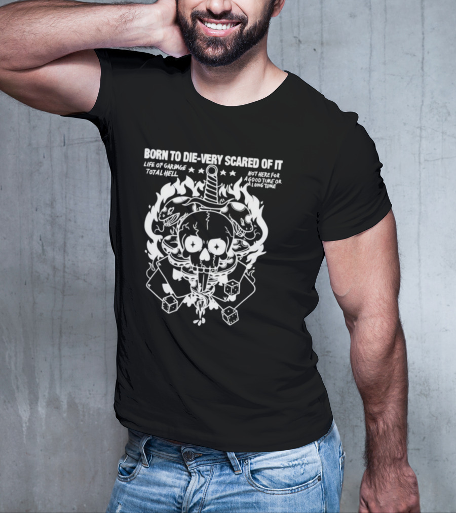 Rory Blank Born To Die Very Scared Of It Skull Dagger Flaming Bunnies Dice Life Of Garbage Total Hell Not Here For A Good Time Or A Long Time T-Shirt