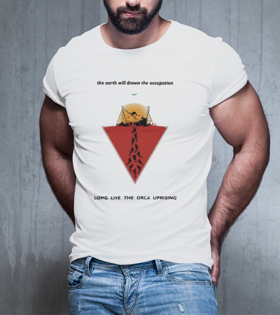 The Earth Will Drown The Occupation Long Live The Orca Uprising Triangle T-Shirt