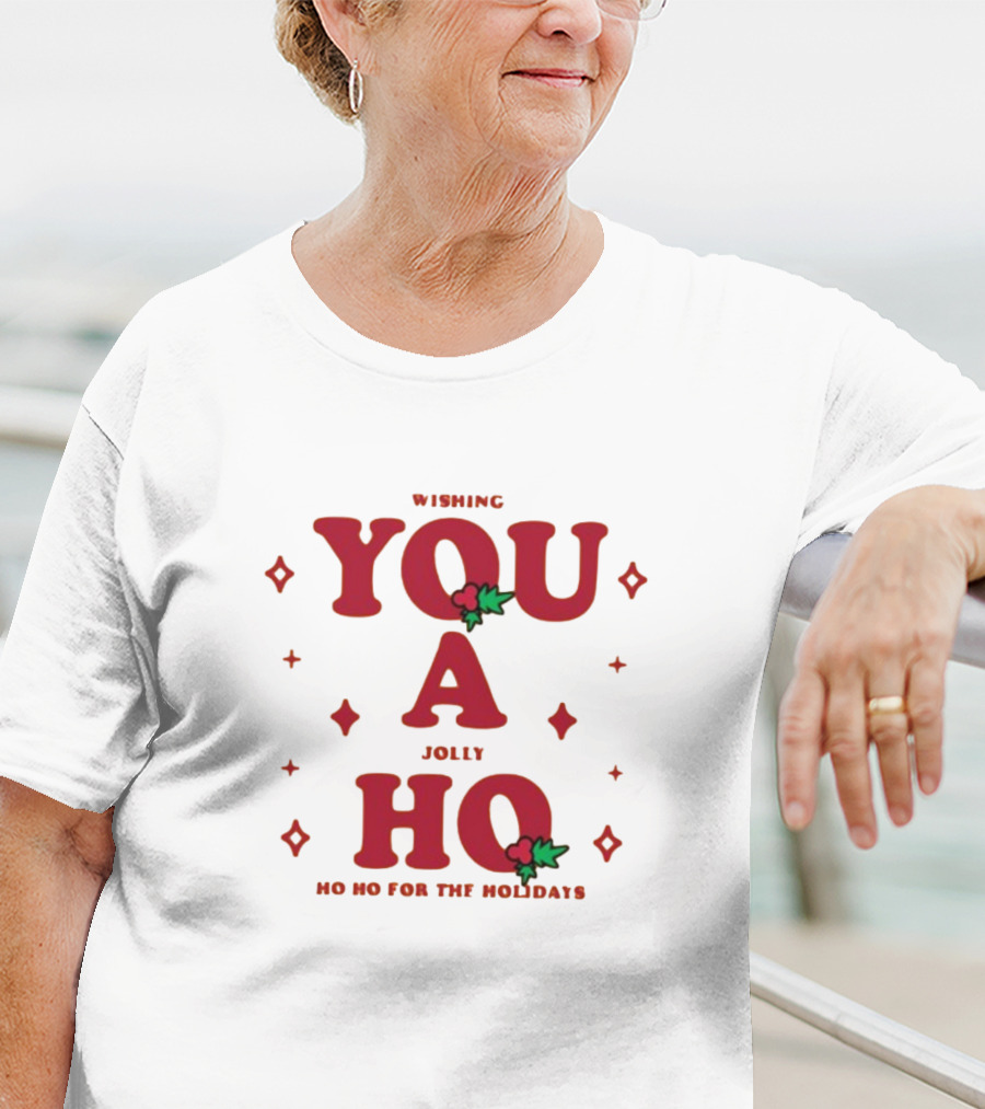 Wishing You A Jolly Ho No Ho Ho For The Holidays T-Shirt