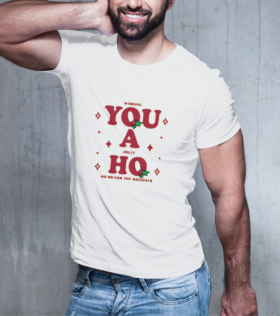 Wishing You A Jolly Ho No Ho Ho For The Holidays T-Shirt