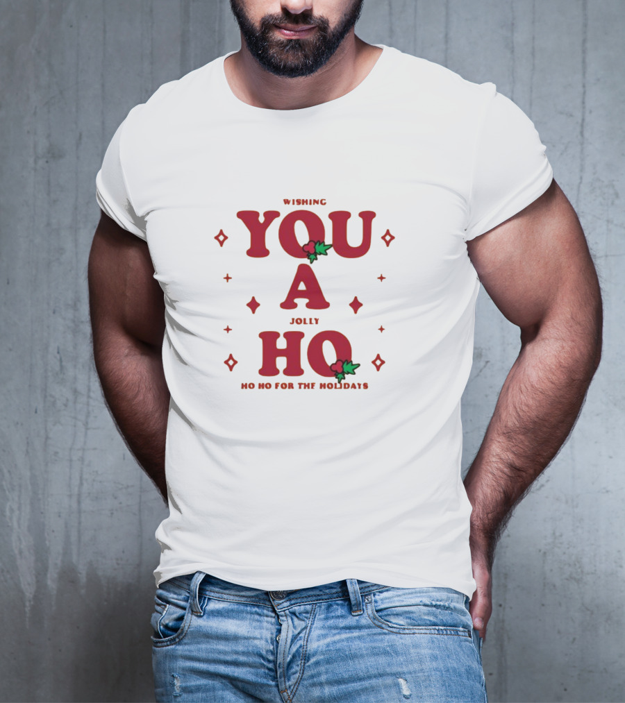 Wishing You A Jolly Ho No Ho Ho For The Holidays T-Shirt