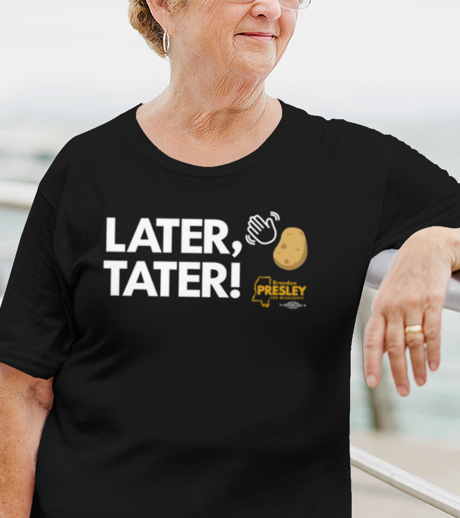 LATER TATER Brendan Presley Mississippi T-Shirt