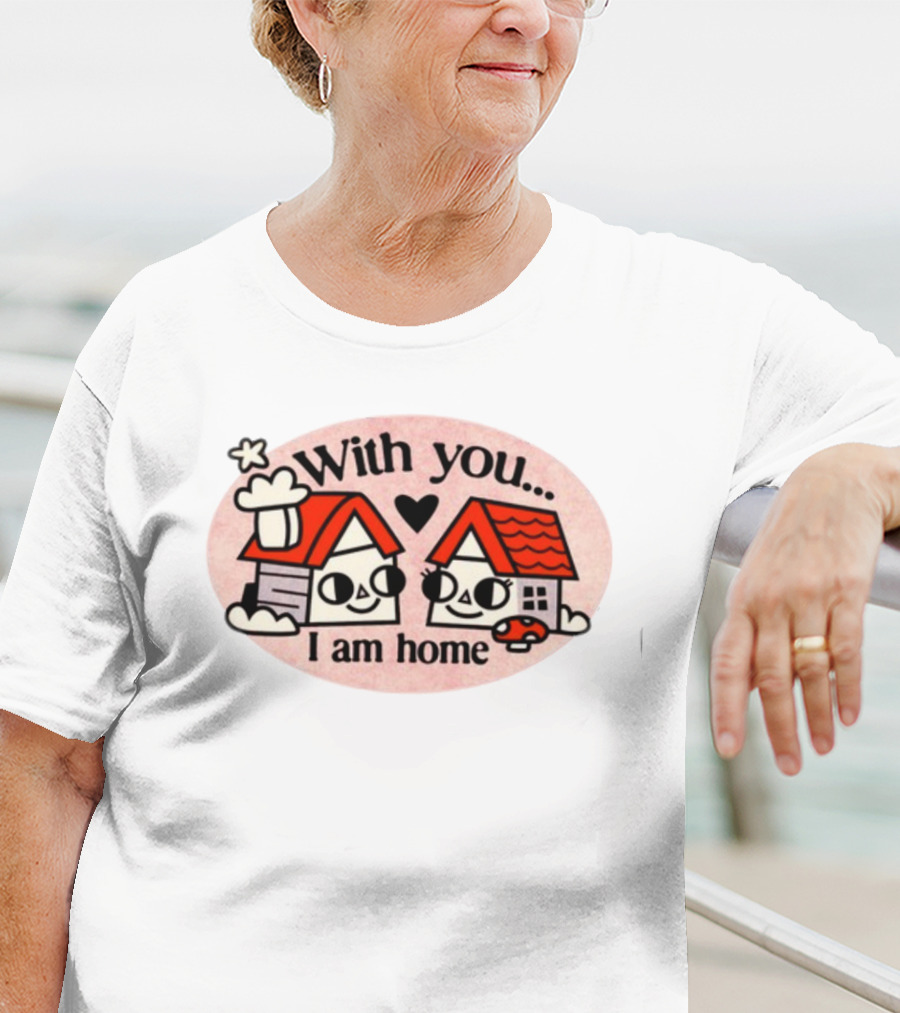 With You I Am Home Heart Cute Houses Red Roofs T-Shirt