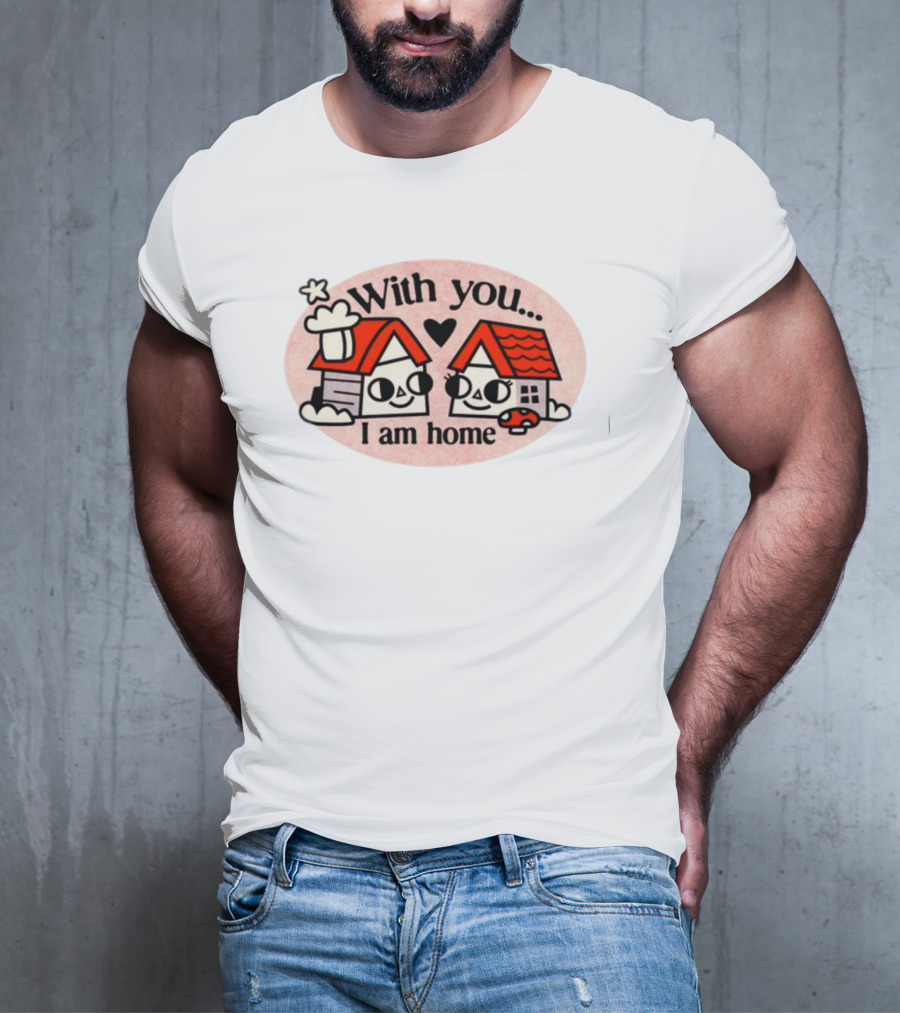 With You I Am Home Heart Cute Houses Red Roofs T-Shirt