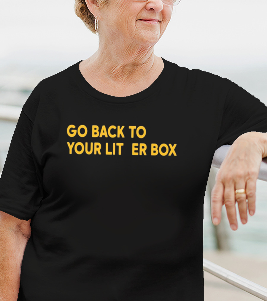 GO BACK TO YOUR LITTER BOX Funny Cat Expression T-Shirt