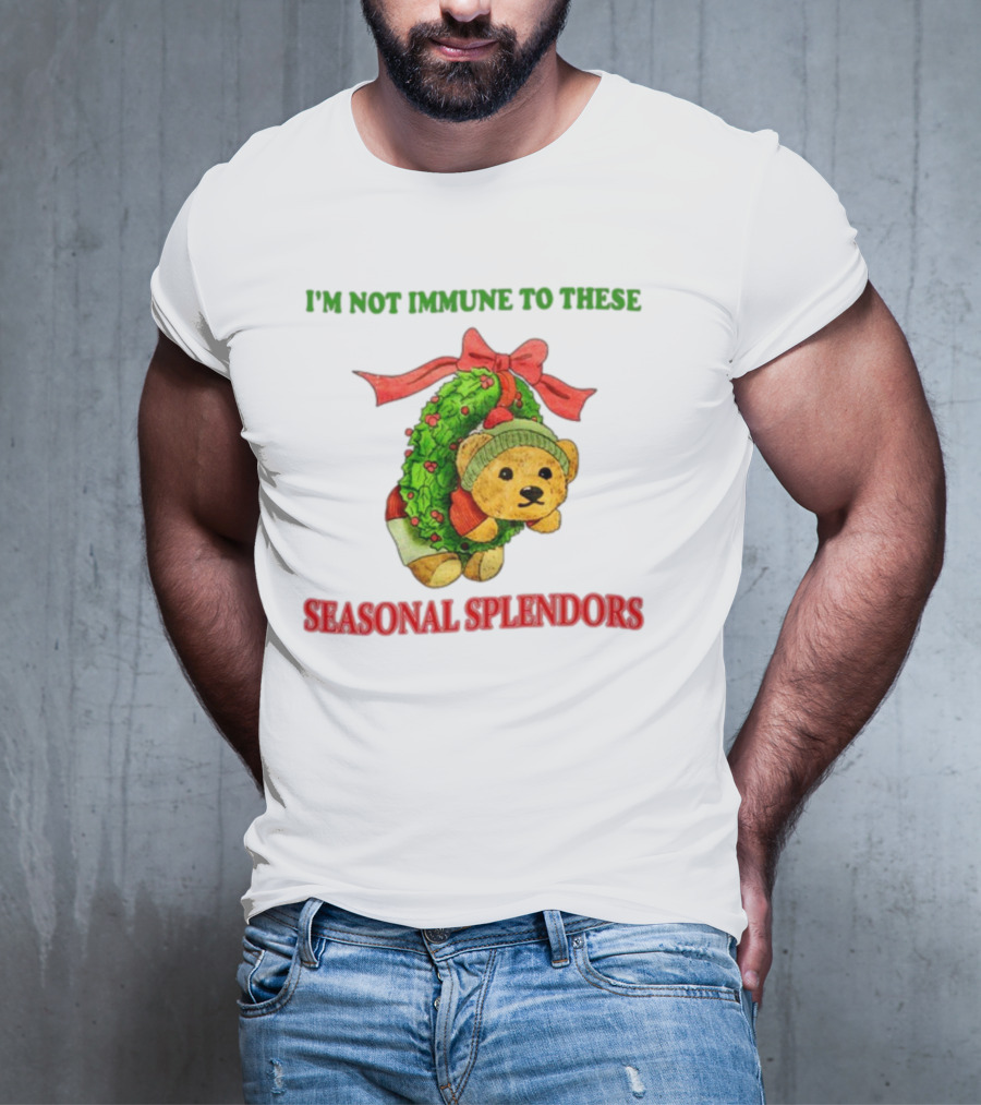 I'm Not Immune To These Seasonal Splendors Teddy Bear Christmas Wreath And Red T-Shirt