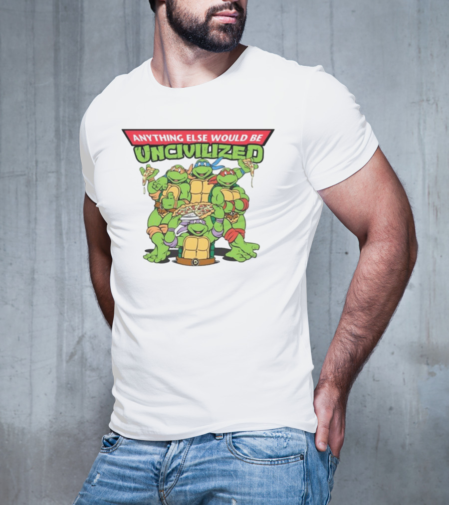 Teenage Mutant Ninja Turtles Anything Else Would Be Uncivilized Pizza Power T-Shirt