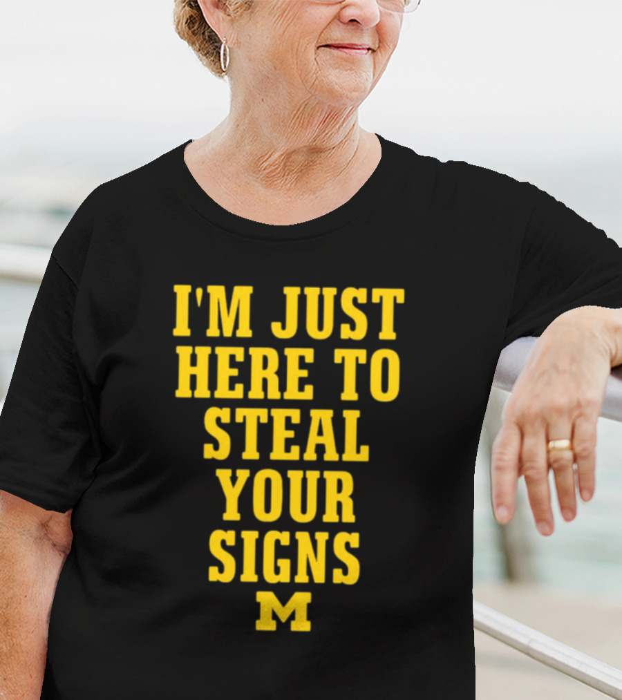 I'm Just Here To Steal Your Signs M Michigan T-Shirt