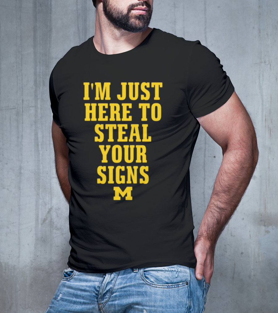 I'm Just Here To Steal Your Signs M Michigan T-Shirt