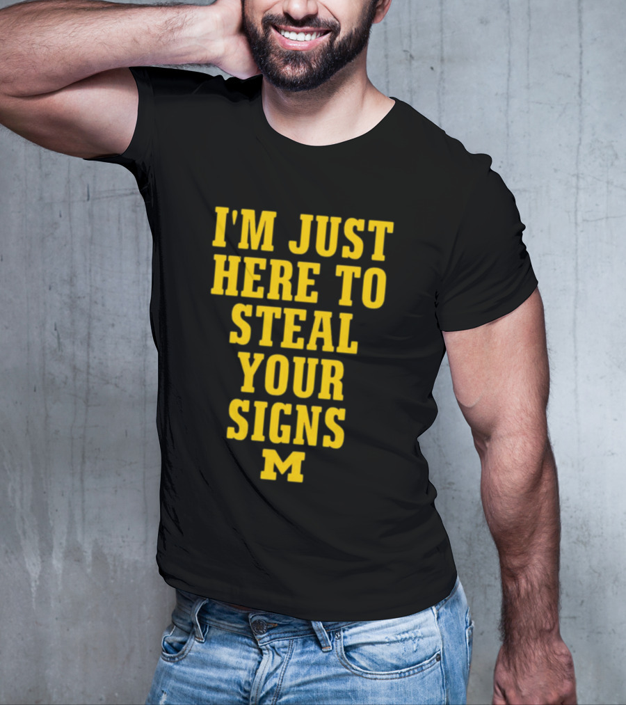 I'm Just Here To Steal Your Signs M Michigan T-Shirt