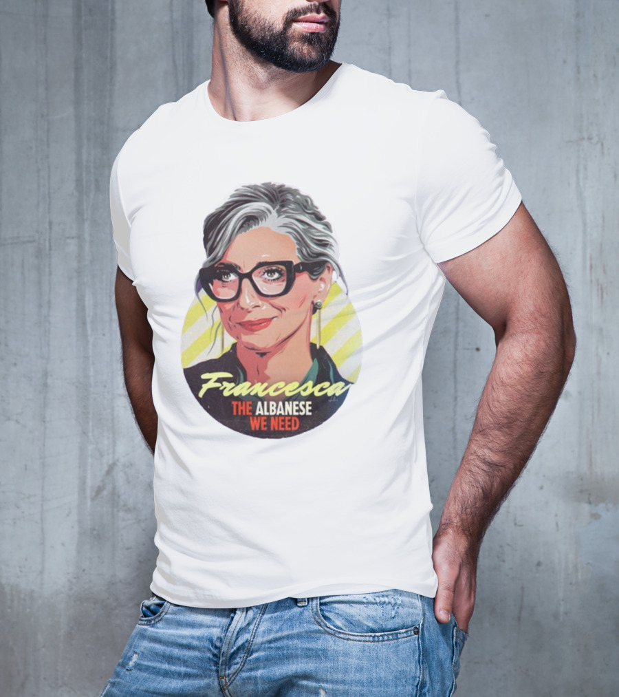 Francesca The Albanese We Need Nordacious T-Shirt