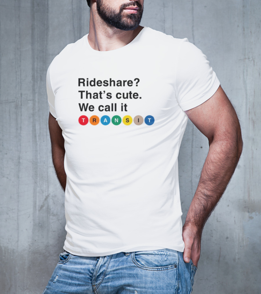 Rideshare That's Cute We Call It Transit T-Shirt