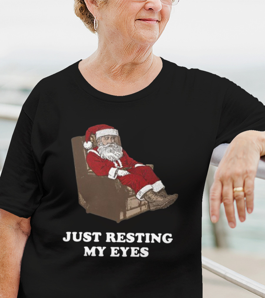 Santa Just Resting My Eyes Christmas Santa Claus Tacky T-Shirt