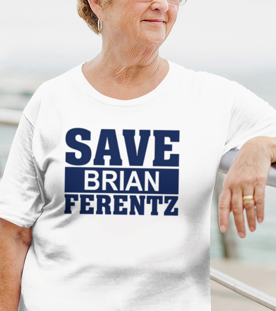 Save Brian Ferentz T-Shirt