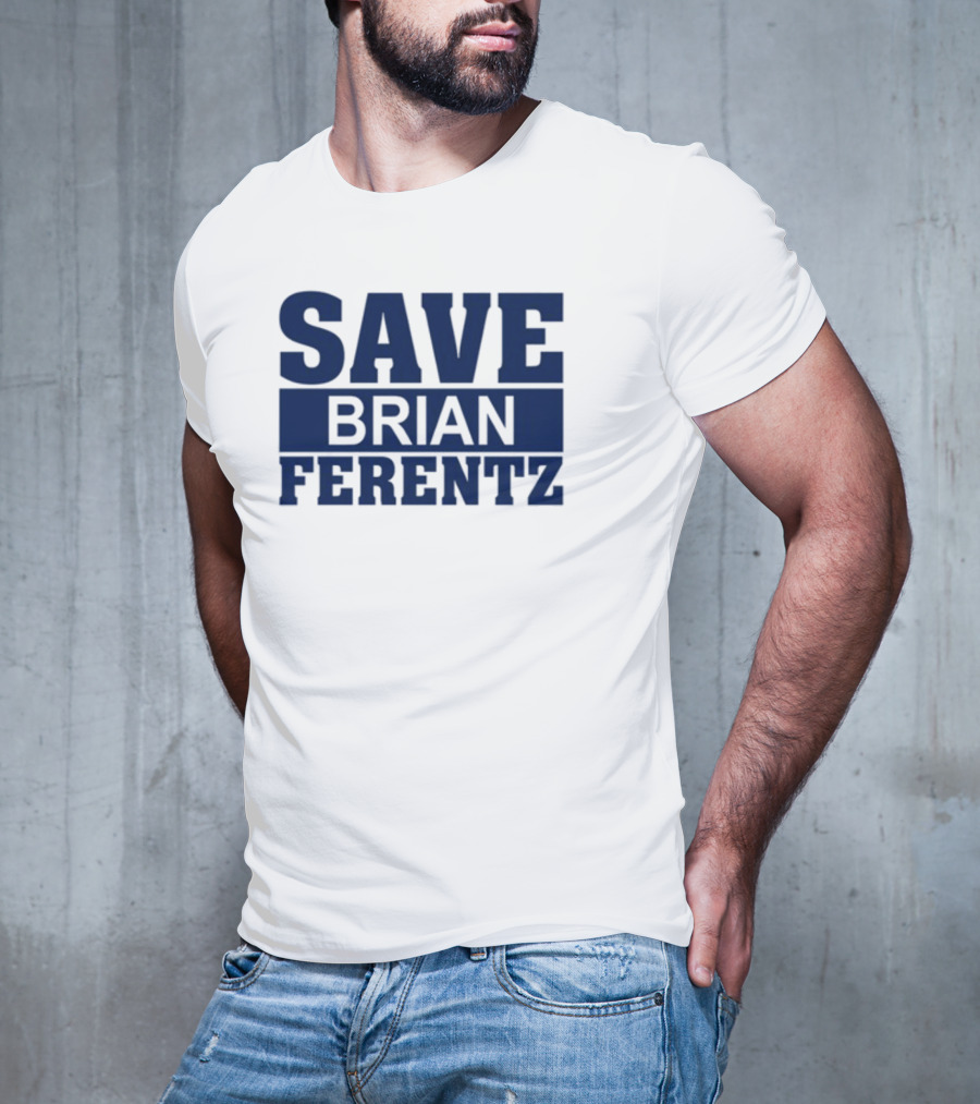 Save Brian Ferentz T-Shirt