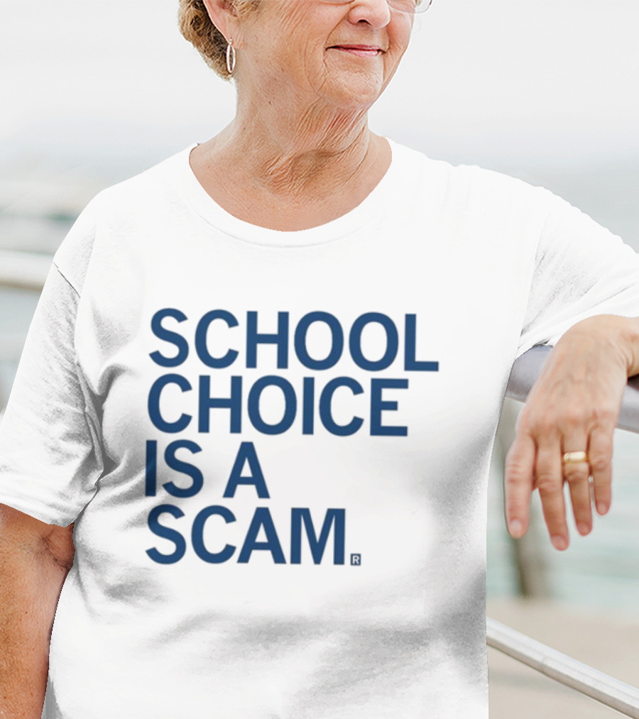 School Choice Is A Scam T-Shirt