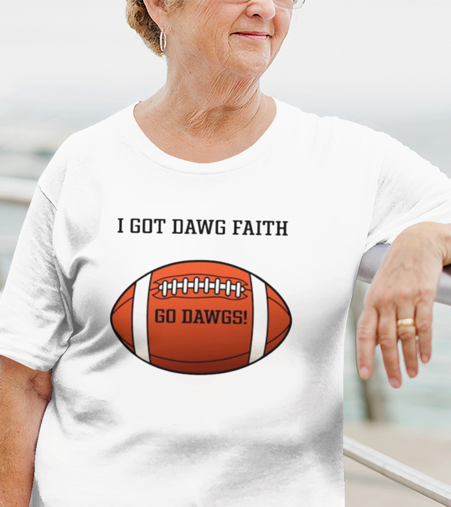 I Got Dawg Faith Go Dawgs Football T-Shirt
