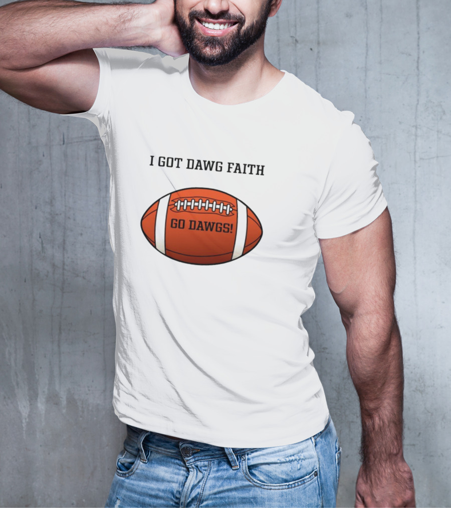 I Got Dawg Faith Go Dawgs Football T-Shirt