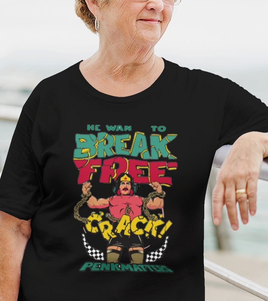 HE WANTS TO BREAK FREE CRACK PENKMATTERS T-Shirt