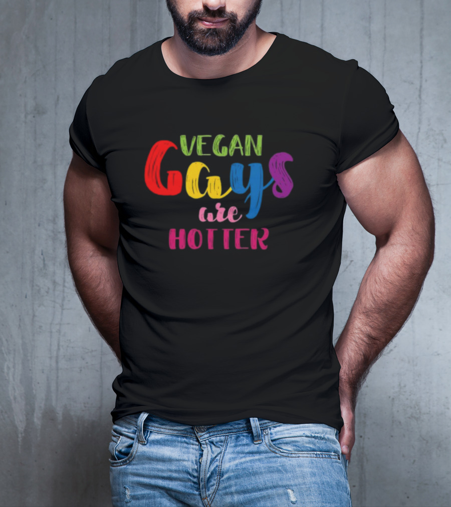 Nonoisedotcom Vegan Gays Are Hotter T-Shirt