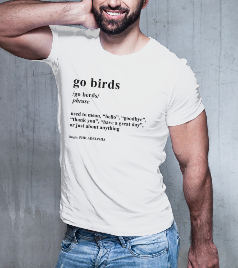 Go Birds Phrase Definition Origin Philadelphia Hello Goodbye Thank You T-Shirt