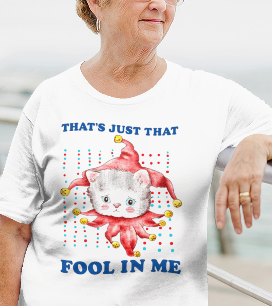 That's Just That Fool In Me Cat Jester With Bells T-Shirt