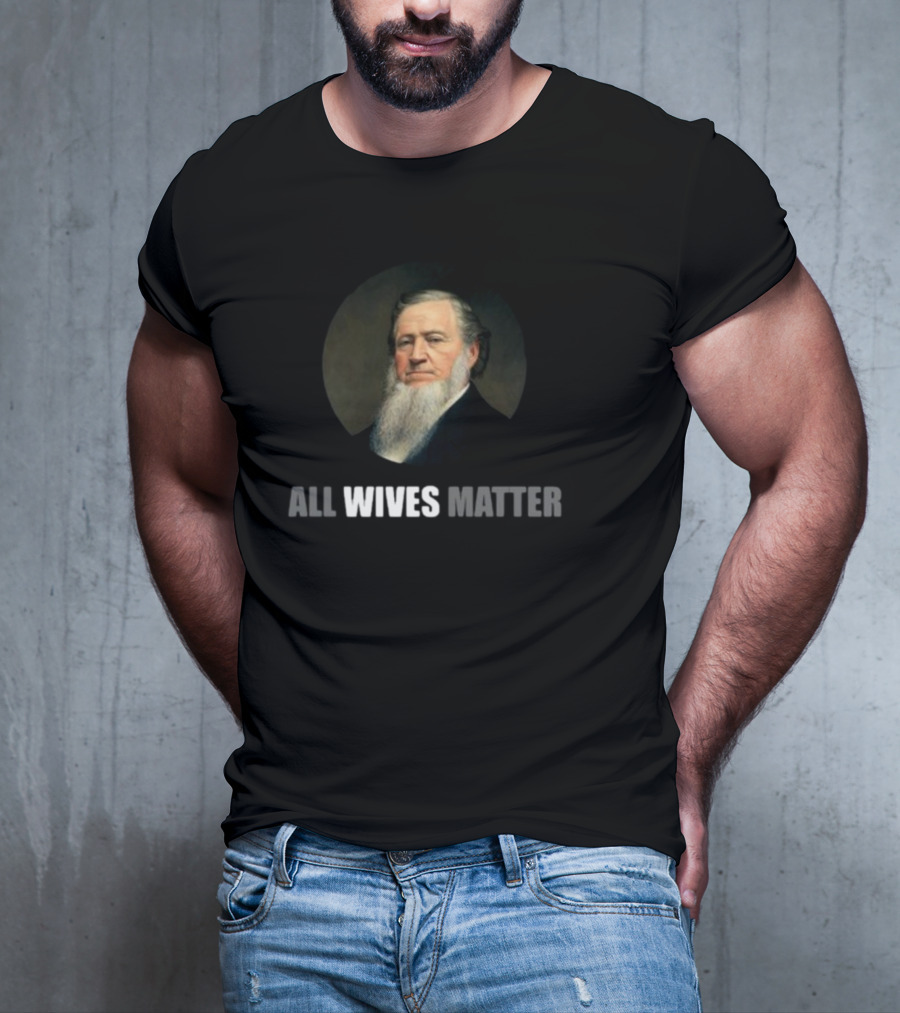 Brigham Young All Wives Matter T-Shirt