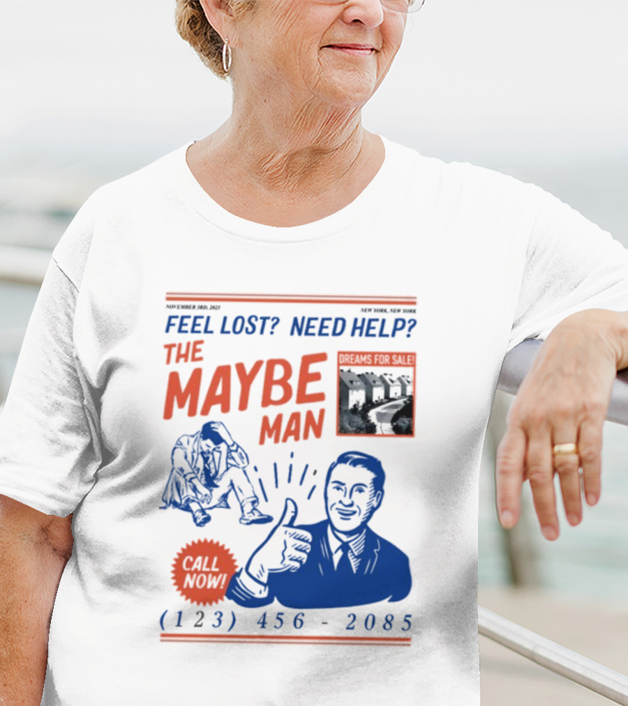 Feel Lost Need Help The Maybe Man Dreams For Sale Call Now (213) 456-2085 T-Shirt