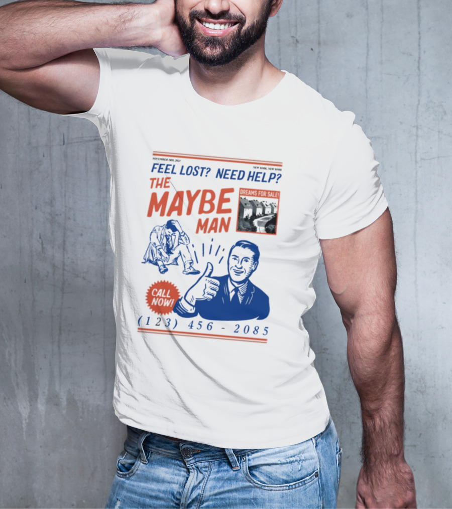 Feel Lost Need Help The Maybe Man Dreams For Sale Call Now (213) 456-2085 T-Shirt