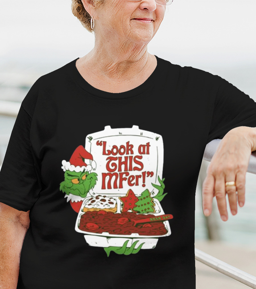 Look At This Mfer Christmas Grinch Santa With Holiday Food Box T-Shirt