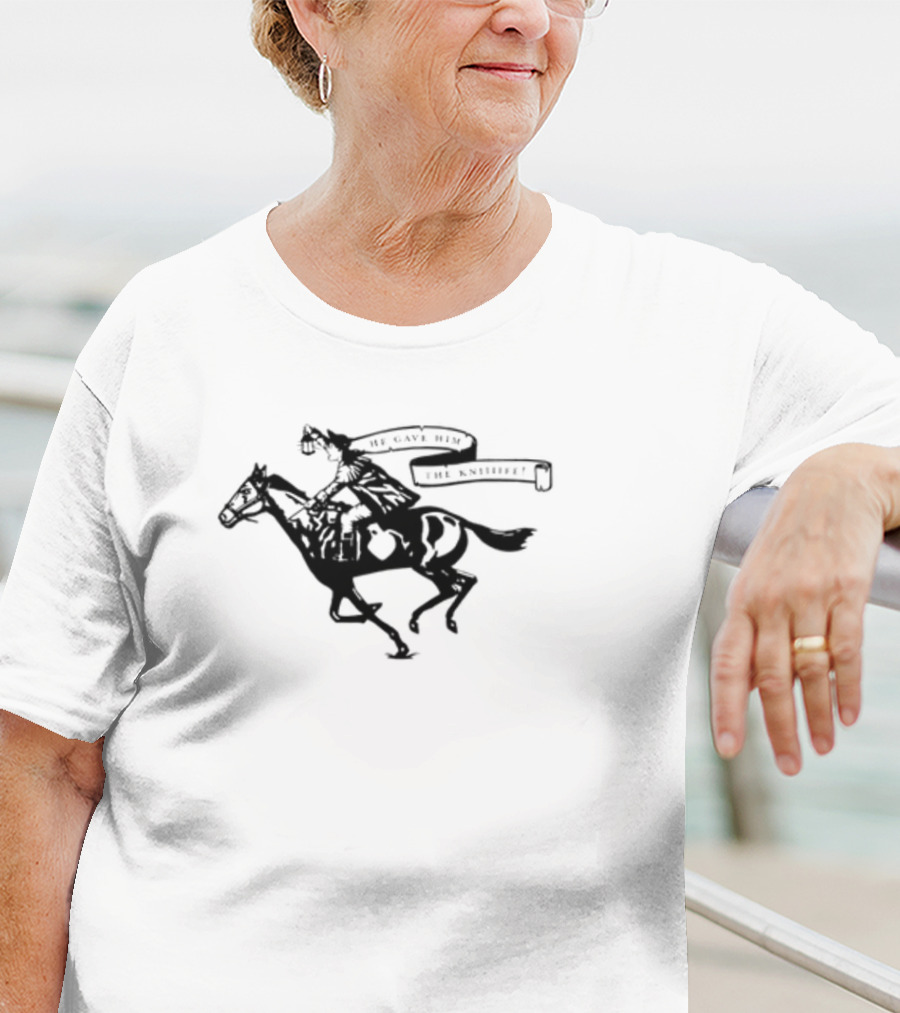 He Gave Him The Knife Horse Rider With Banner T-Shirt