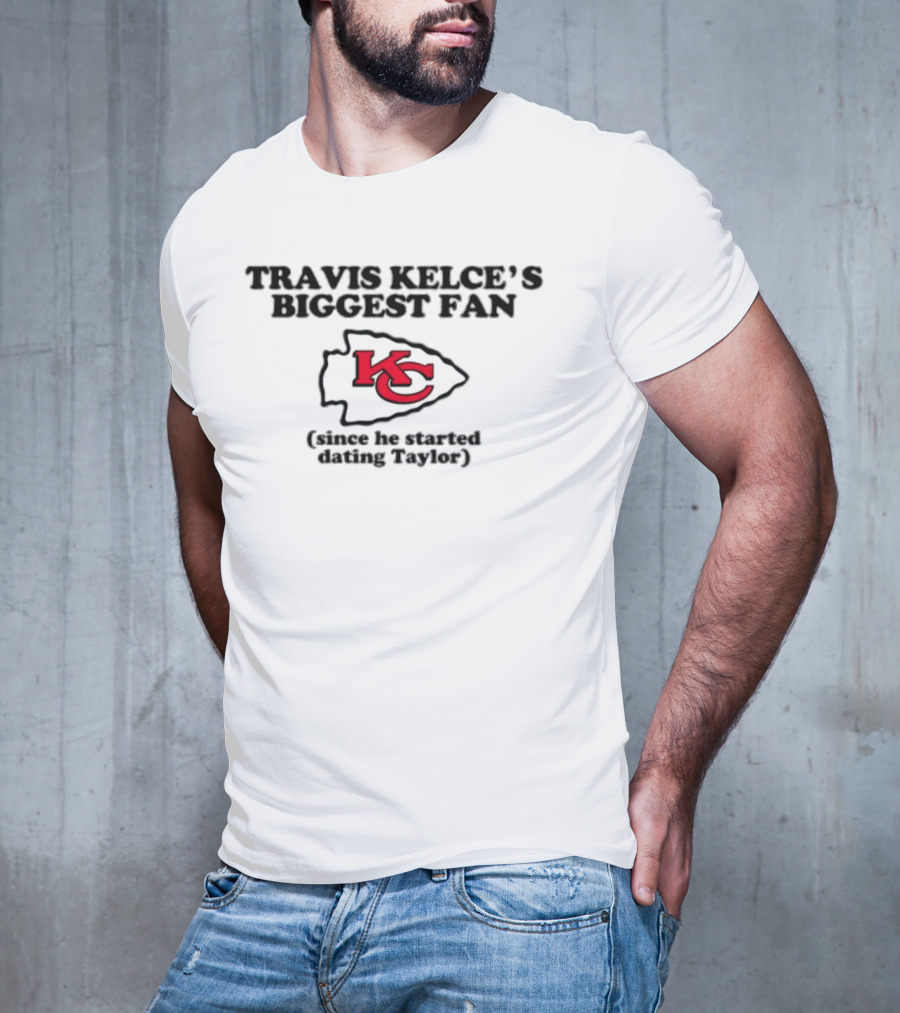 Travis Kelce’s Biggest Fan KC Arrowhead Since Dating Taylor T-Shirt