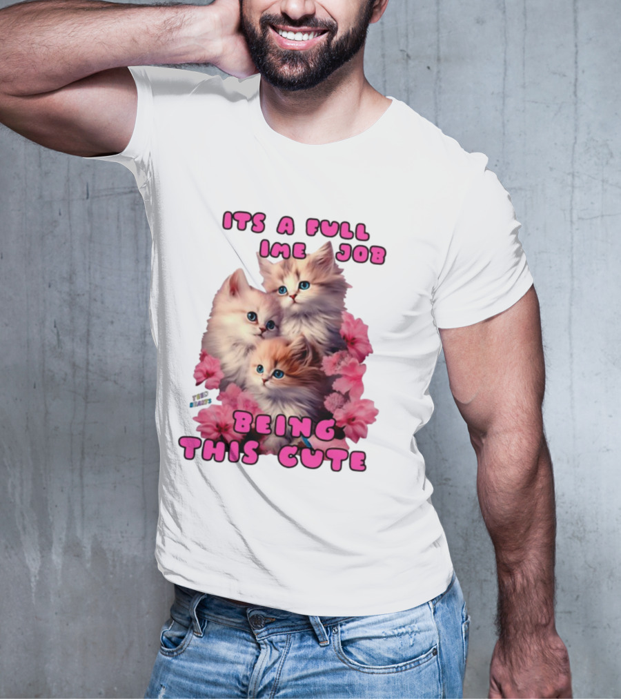Its A Full Time Job Being This Cute Kittens Surrounded By Pink Flowers T-Shirt
