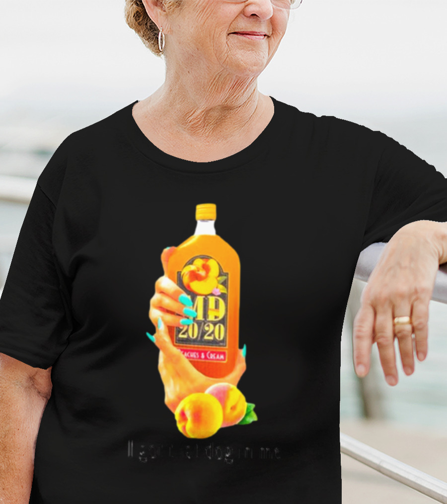 I Got That Dog In Me Peaches And Cream MD 20/20 T-Shirt