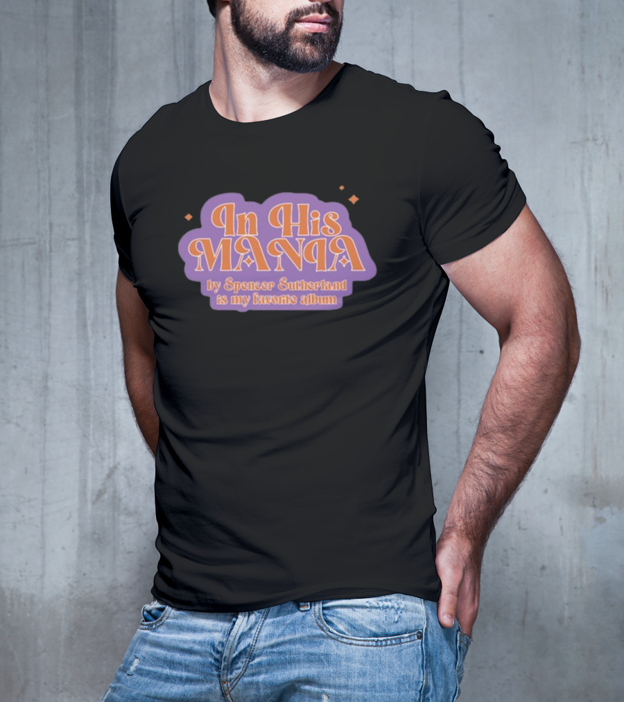 In His Mania Spencer Sutherland Favorite Album Retro Typography T-Shirt