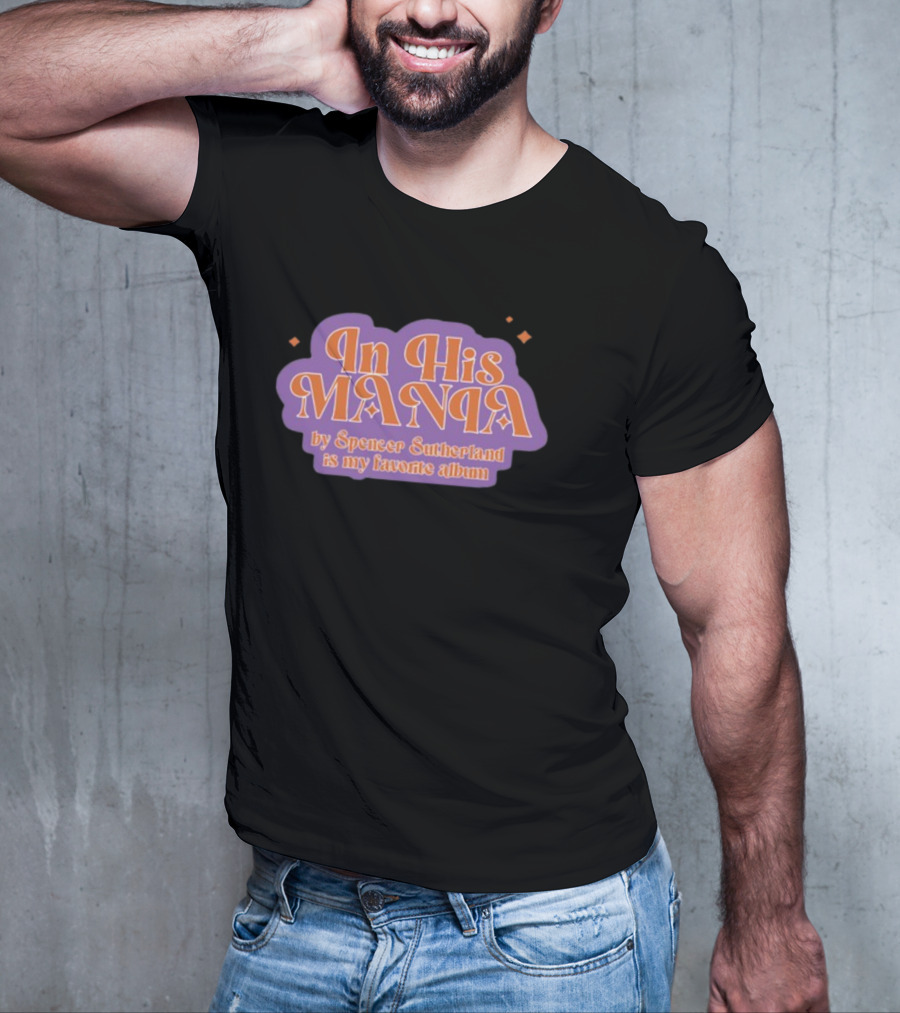 In His Mania Spencer Sutherland Favorite Album Retro Typography T-Shirt