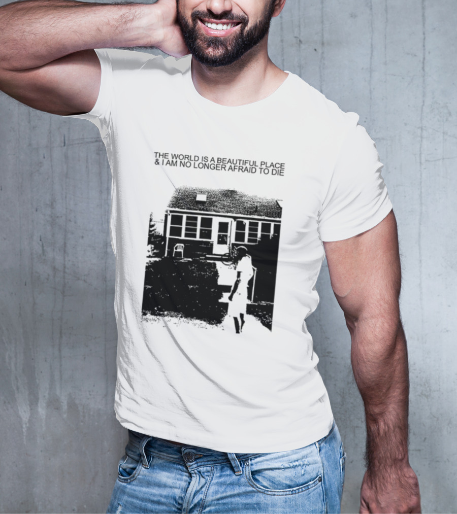 The World Is A Beautiful Place And I Am No Longer Afraid To Die Chair And Figure In Front Of House T-Shirt