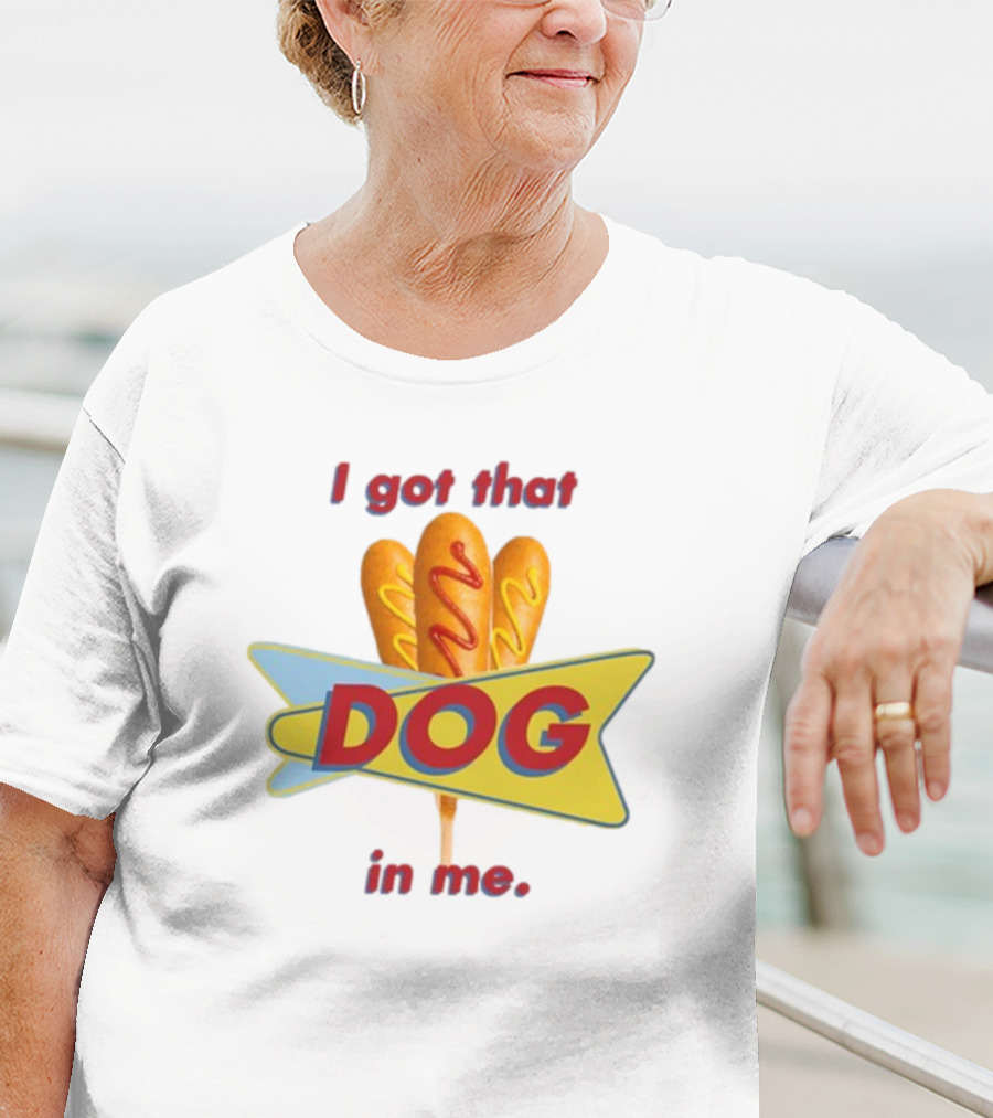 Middleclassfancy I Got That Dog In Me Corn Dog T-Shirt