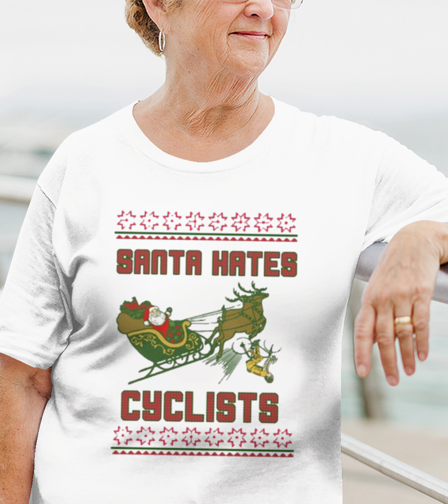Santa Hates Cyclists Ugly Christmas Sweater Shitheadsteve T-Shirt