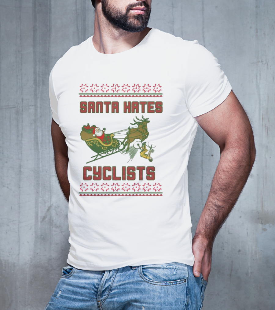 Santa Hates Cyclists Ugly Christmas Sweater Shitheadsteve T-Shirt