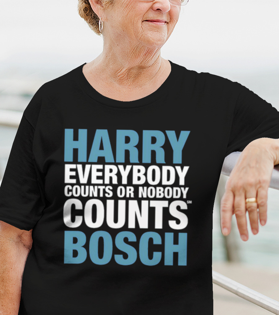 HARRY EVERYBODY COUNTS OR NOBODY COUNTS BOSCH T-Shirt