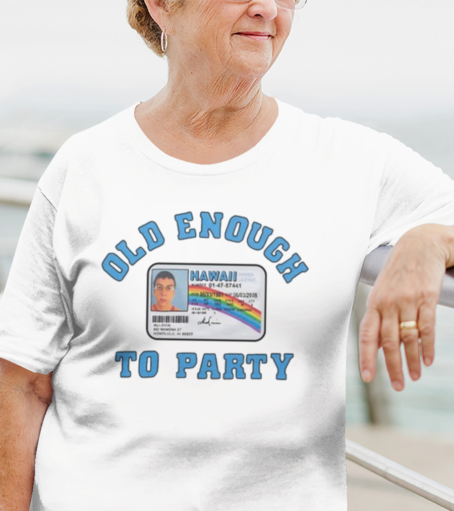 Old Enough To Party Mclovin Hawaii Driver License T-Shirt