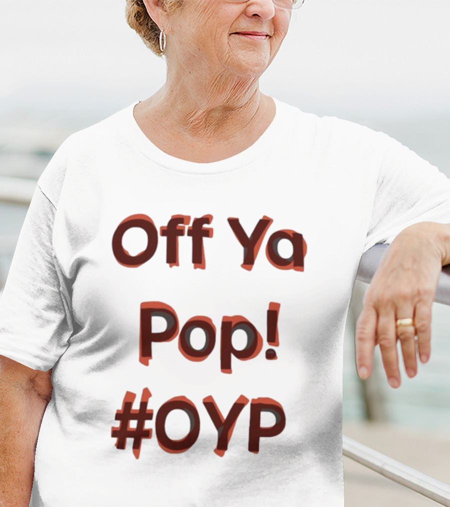 Off Ya Pop #OYP T-Shirt