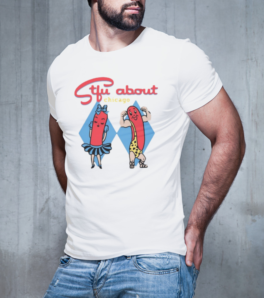 Stfu About Chicago Hot Dog Characters T-Shirt
