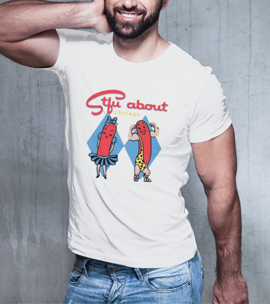 Stfu About Chicago Hot Dog Characters T-Shirt