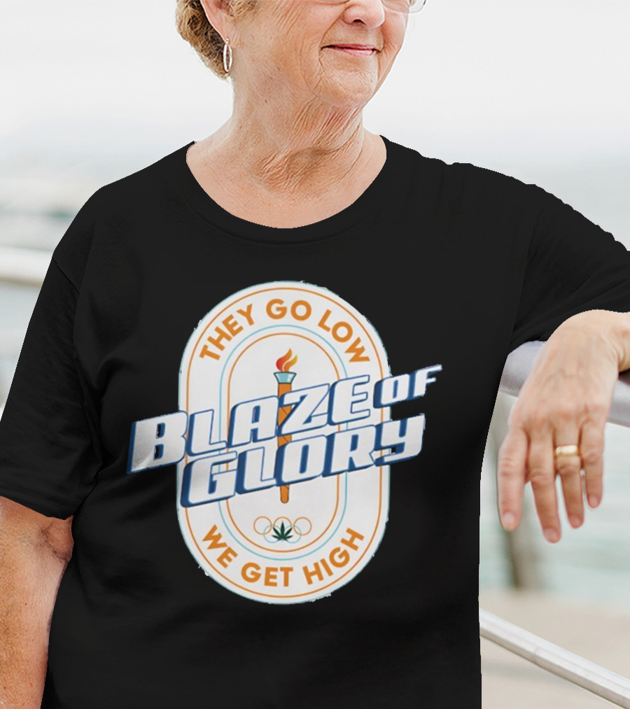 They Go Low Blaze Of Glory We Get High Torch With Cannabis Leaf And Olympic Rings T-Shirt
