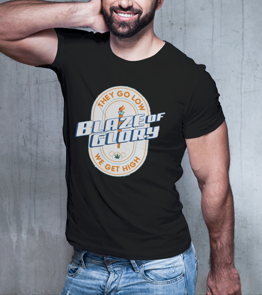 They Go Low Blaze Of Glory We Get High Torch With Cannabis Leaf And Olympic Rings T-Shirt